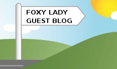 FOXY Lady Guest Blog